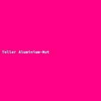 Toller Aluminium-Hut