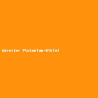 Adretter Plutonium-Bikini