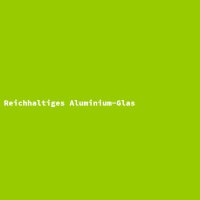 Reichhaltiges Aluminium-Glas