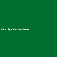 Günstige Kupfer-Kanne