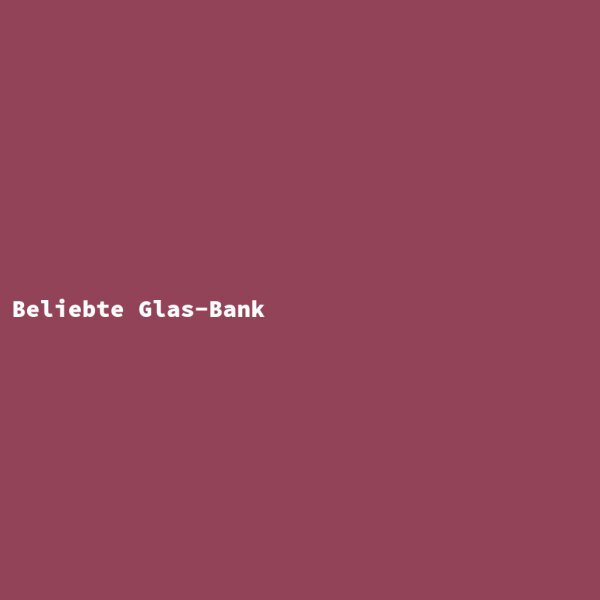 Beliebte Glas-Bank