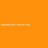 Ergonomisches Viscose-Glas