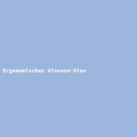 Ergonomisches Viscose-Glas