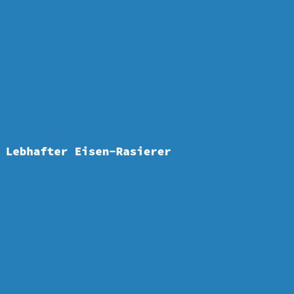 Lebhafter Eisen-Rasierer