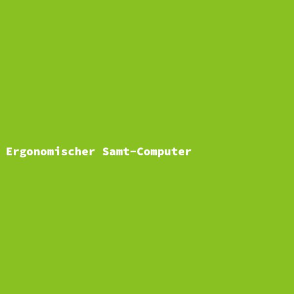 Ergonomic Velvet Computer