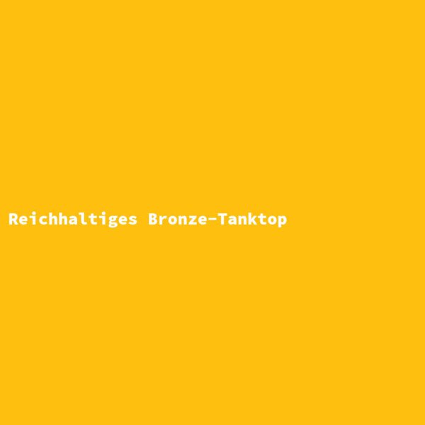 Reichhaltiges Bronze-Tanktop