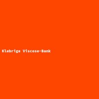 Klebrige Viscose-Bank