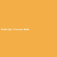 Klebrige Viscose-Bank